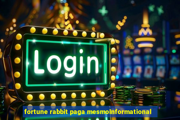 fortune rabbit paga mesmoInformational